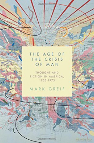 Age of the Crisis of Man - Mark Greif [KSIĄŻKA]