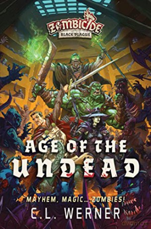 Age of the Undead: A Zombicide: Black Plague Novel - C L Werner [KSIĄŻKA]