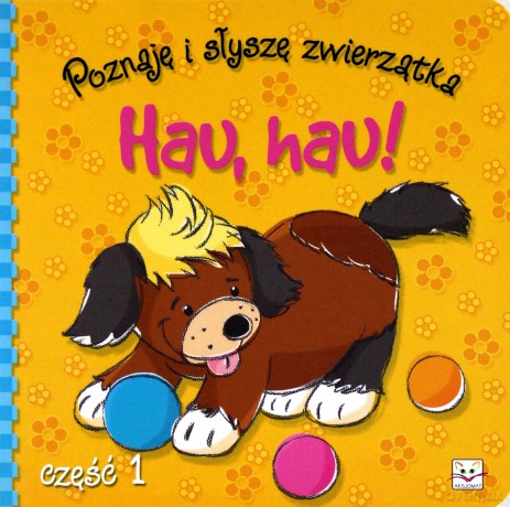 Poznaję i słyszę zwierzątka. Hau, hau [KSIĄŻKA]
