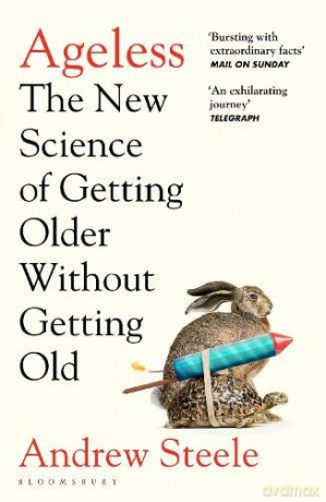 Ageless: The New Science of Getting Older Without Getting Old - Andrew Steele [KSIĄŻKA]
