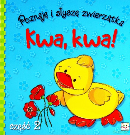 Poznaję i słyszę zwierzątka. Kwa, kwa [KSIĄŻKA]