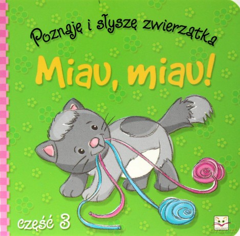 Poznaję i słyszę zwierzątka. Miau, miau [KSIĄŻKA]