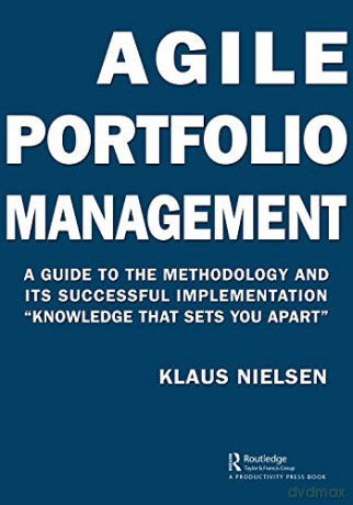 Agile Portfolio Management: A Guide to the Methodology and Its Successful Implementation "Knowledge That Sets You Apart" - Klaus Nielsen [KSIĄŻKA]