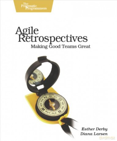 Agile Retrospectives: Making Good Teams Great (Pragmatic Programmers) - Esther Derby [KSIĄŻKA]