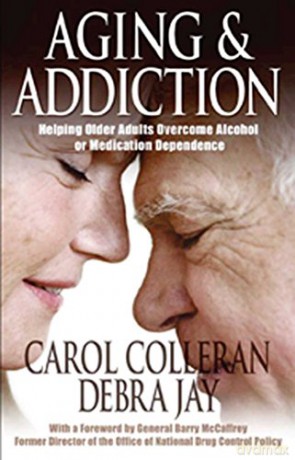 Aging And Addiction: Helping Older Adults Overcome Alcohol or Medication Dependence-A Hazelden Guidebook (Hazelden Guidebooks) - Carol Colleran [KSIĄŻKA]