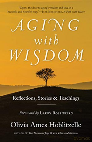 Aging With Wisdom: Reflections, Stories and Teachings - Olivia Ames Hoblitzelle [KSIĄŻKA]