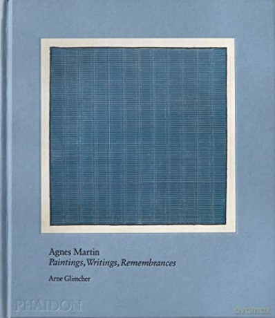 Agnes Martin: Painting, Writings, Remembrances - Arne Glimcher [KSIĄŻKA]