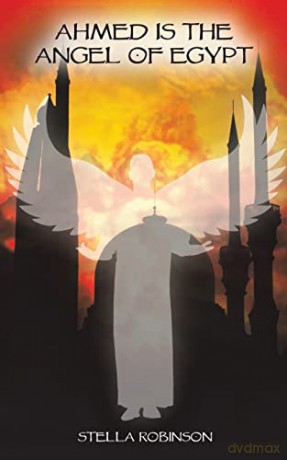 Ahmed is The Angel of Egypt - Stella Robinson [KSIĄŻKA]