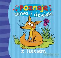 Poznaję słowa i dźwięki z liskiem [KSIĄŻKA]