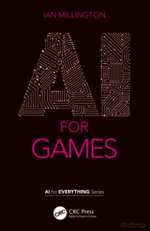 AI for Games (AI for Everything) - Ian Millington [KSIĄŻKA]