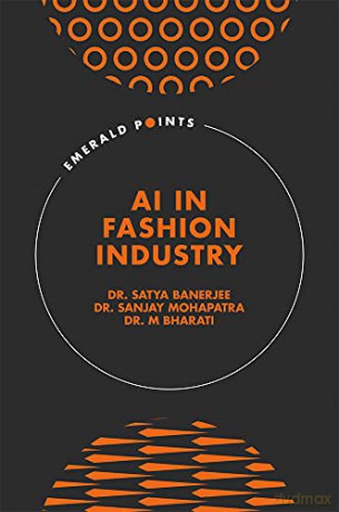 AI in Fashion Industry (Emerald Points) - Dr. M. Bharati [KSIĄŻKA]