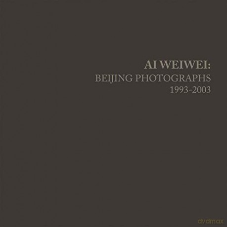 Ai Weiwei: Beijing Photographs, 1993-2003 (The MIT Press) - Ai Weiwei [KSIĄŻKA]