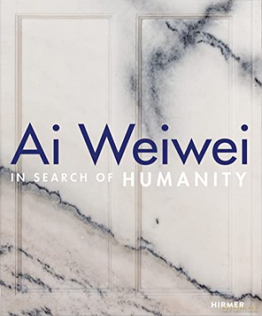 Ai Weiwei: In Search of Humanity - Dieter Buchhart [KSIĄŻKA]