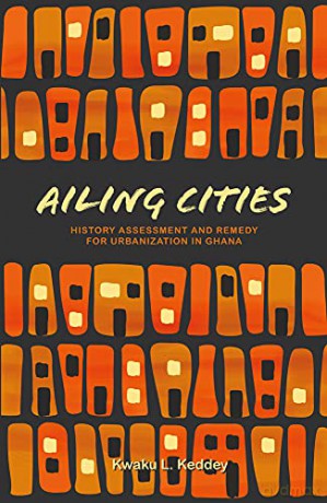 Ailing Cities: History, Assessment, and Remedy - Kwaku L. Keddey [KSIĄŻKA]