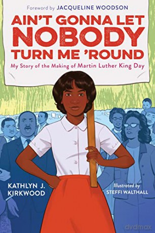 Ain't Gonna Let Nobody Turn Me 'Round: My Story of the Making of Martin Luther King Day - Kathlyn J. Kirkwood [KSIĄŻKA]