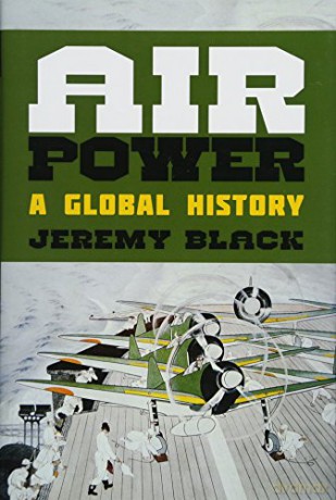 Air Power: A Global History - Jeremy Black [KSIĄŻKA]