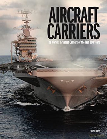 Aircraft Carriers: The World's Greatest Carriers of the last 100 Years - David Ross [KSIĄŻKA]