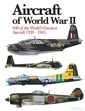 Aircraft of World War II: 300 of the World's Greatest Aircraft 1939-45 (Mini Encyclopedia) - Chris Chant [KSIĄŻKA]