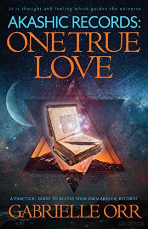 Akashic Records: One True Love: A Practical Guide to Access Your Own Akashic Records - Gabrielle Orr [KSIĄŻKA]
