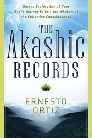 Akashic Records: Sacred Exploration of Your Soul's Journey Within the Wisdom of the Collective Consciousness - Ernesto Ortiz [KSIĄŻKA]