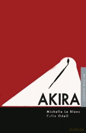 Akira (BFI Film Classics) - Michelle Le Blanc and Colin Odell [KSIĄŻKA]