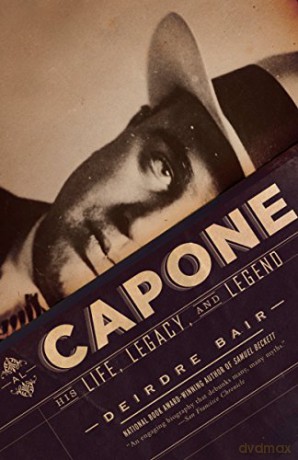 Al Capone: His Life and Legacy: His Life, Legacy, and Legend - Deirdre Bair [KSIĄŻKA]