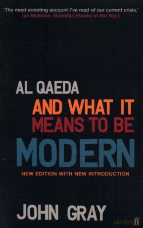 Al Qaeda and What It Means to be Modern - Professor John Gray [KSIĄŻKA]