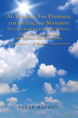 Al Thaahir; The Evidence, The Outer, The Manifest. Material Evidence For God's Presence. Al Thaahir; Die Beweise, Das Außere, Das Offbenbare: Al Thaahir - Sahar Maurice [KSIĄŻKA]