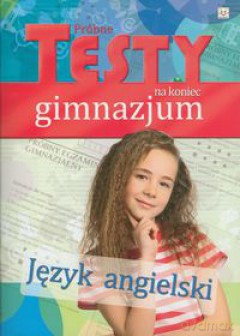 Próbne testy na koniec gimnazjum- Język angielski [KSIĄŻKA]