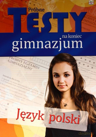 Próbne testy na koniec gimnazjum- Język polski [KSIĄŻKA]