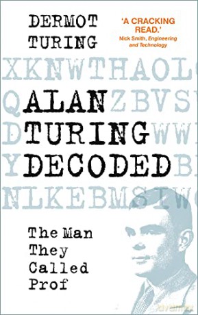 Alan Turing Decoded: The Man They Called Prof - Dermot Turing [KSIĄŻKA]