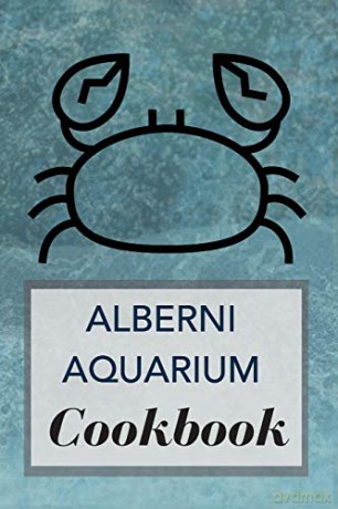 Alberni Aquarium Cookbook - Alberni Aquarium [KSIĄŻKA]