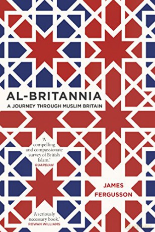 Al-Britannia, My Country: A Journey Through Muslim Britain - James Fergusson [KSIĄŻKA]