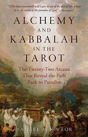 Alchemy and Kabbalah - New Edition: The Twenty-Two Arcana That Reveal the Path to Paradise: The Twenty-Two Arcana That Reveal the Path Back to Paradise - Samael Aun Weor [KSIĄŻKA]