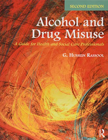 Alcohol and Drug Misuse: A Guide for Health and Social Care Professionals - G. Hussein Rassool [KSIĄŻKA]