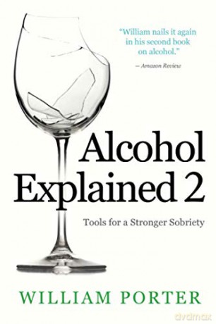 Alcohol Explained 2: Tools for a Stronger Sobriety (William Porter's 'Explained') - William Porter [KSIĄŻKA]