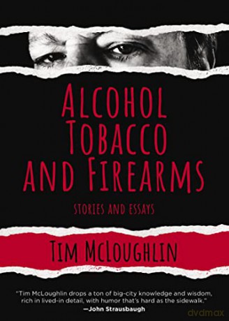 Alcohol, Tobacco And Firearms: Stories and Essays - McLoughlin [KSIĄŻKA]
