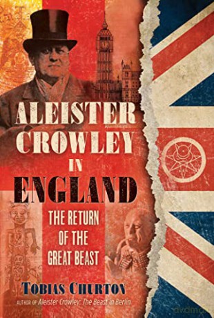 Aleister Crowley in England: The Return of the Great Beast - Tobias Churton [KSIĄŻKA]