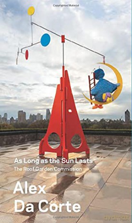 Alex Da Corte, As Long as the Sun Lasts: The Roof Garden Commission - Shanay Jhaveri [KSIĄŻKA]