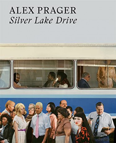 Alex Prager: Silver Lake Drive - Alex Prager [KSIĄŻKA]