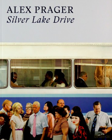 Alex Prager: Silver Lake Drive - Alex Prager [KSIĄŻKA]