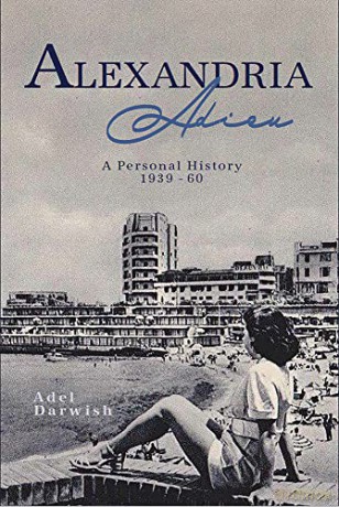 Alexandria Adieu: A Personal History 1939-1960: A Personal History of the Maid of the Mediterranean: 1939-1960 - Adel Darwish [KSIĄŻKA]