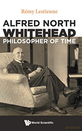 Alfred North Whitehead, Philosopher Of Time - Remy Lestienne [KSIĄŻKA]