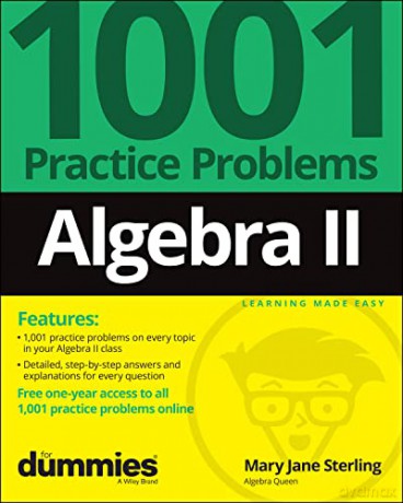 Algebra II: 1001 Practice Problems For Dummies (+ Free Online Practice) - Mary Jane Sterling [KSIĄŻKA]