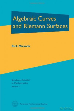 Algebraic Curves and Riemann Surfaces (Graduate Studies in Mathematics) - Rick Miranda [KSIĄŻKA]