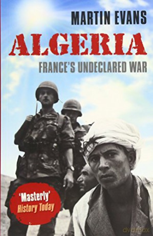 Algeria: France's Undeclared War (Making of the Modern World) - Martin Evans [KSIĄŻKA]