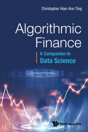Algorithmic Finance: A Companion To Data Science - Christopher Hian-ann Ting [KSIĄŻKA]