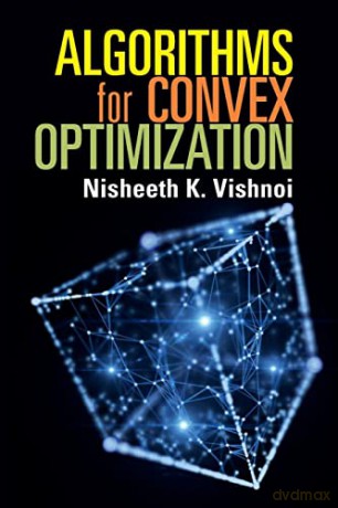 Algorithms for Convex Optimization - Nisheeth K. Vishnoi [KSIĄŻKA]