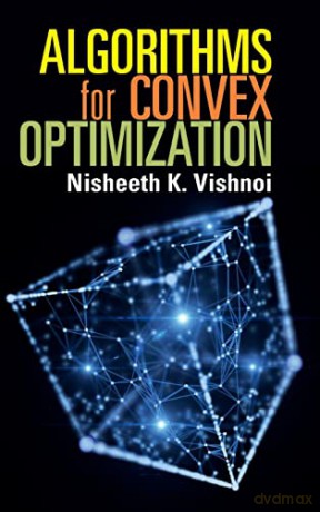 Algorithms for Convex Optimization - Nisheeth K. Vishnoi [KSIĄŻKA]