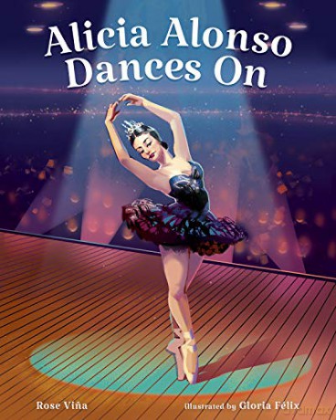 Alicia Alonso Dances on (She Made History) - Rose Vina [KSIĄŻKA]